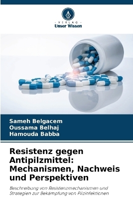 Resistenz gegen Antipilzmittel - Sameh Belgacem, Oussama Belhaj, Hamouda Babba