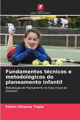 Fundamentos t&eacute;cnicos e metodol&oacute;gicos do planeamento infantil - Edwin Vinueza Tapia