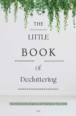 The Little Book of Decluttering -  H B
