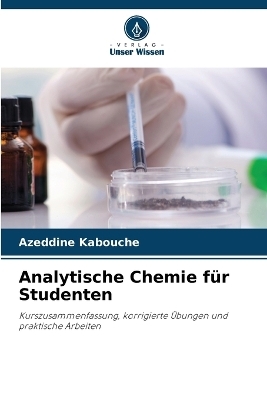 Analytische Chemie f&uuml;r Studenten - Azeddine Kabouche