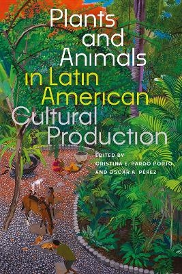Plants and Animals in Latin American Cultural Production - 