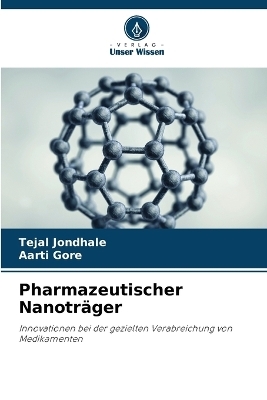 Pharmazeutischer Nanotr&auml;ger - Tejal Jondhale, Aarti Gore
