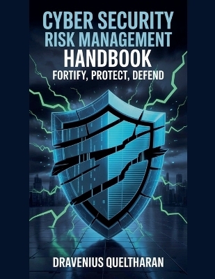 Cyber Security Risk Management Handbook - Dravenius Queltharan