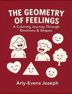 The Geometry of Feelings - Arly-Evens Joseph