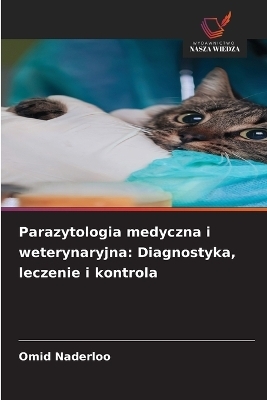 Parazytologia medyczna i weterynaryjna - Omid Naderloo