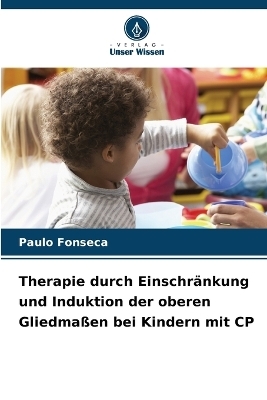 Therapie durch Einschr&auml;nkung und Induktion der oberen Gliedma&szlig;en bei Kindern mit CP - Paulo Fonseca