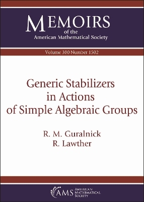 Generic Stabilizers in Actions of Simple Algebraic Groups - R. M. Guralnick, R. Lawther
