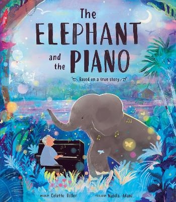 The Elephant and the Piano - Colette Hiller
