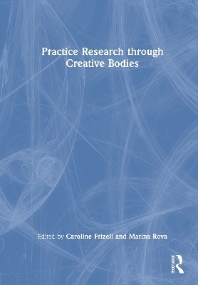 Practice Research through Creative Bodies - 