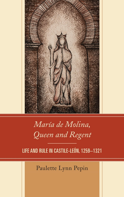 Maria de Molina, Queen and Regent -  Paulette Lynn Pepin