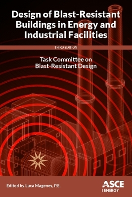 Design of Blast-Resistant Buildings in Energy and Industrial Facilities -  Task Committee on Blast-Resistant Design