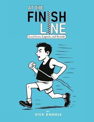 At the Finish Line - Dick Knodle, Kerry Knodle