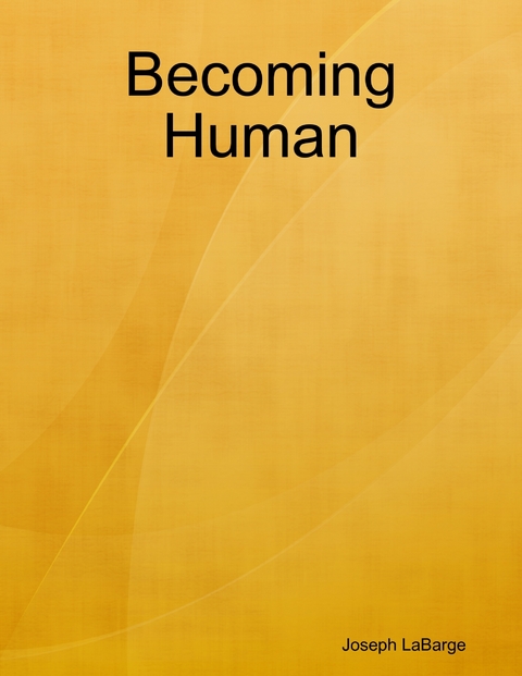 Becoming Human -  Joseph LaBarge