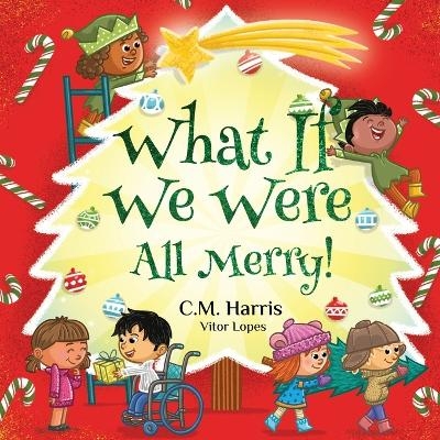 What If We Were All Merry! - C M Harris