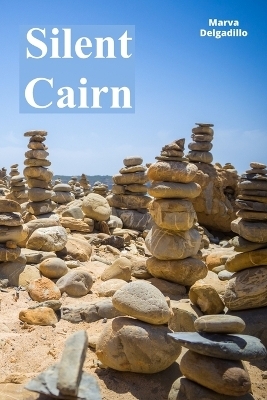 Silent Cairn - Marva Delgadillo