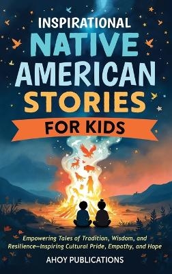 Inspirational Native American Stories for Kids - Ahoy Publications