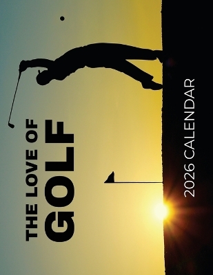 The Love of Golf 2026 Calendar - B Patrick