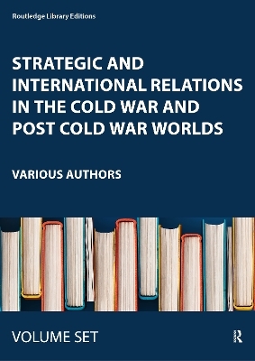 Strategic and International Relations in the Cold War and Post Cold War Worlds