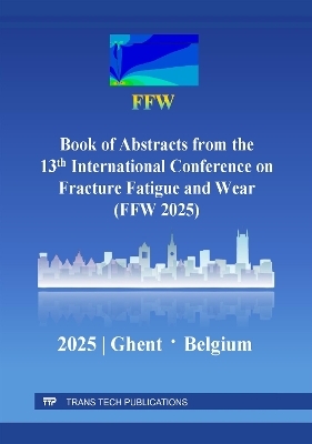 Book of Abstracts from the 13th International Conference on Fracture Fatigue and Wear (FFW 2025)