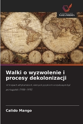 Walki o wyzwolenie i procesy dekolonizacji - Calido Mango