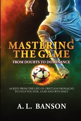 Mastering the Game - A L Banson