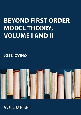 Beyond First Order Model Theory, Volume I and II