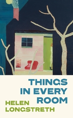Things in Every Room - Helen Longstreth