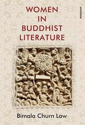 Women in Buddhist Literature - Bimala Churn Law