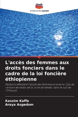 L'acc&egrave;s des femmes aux droits fonciers dans le cadre de la loi fonci&egrave;re &eacute;thiopienne - Kassim Kuffa, Araya Asgedom