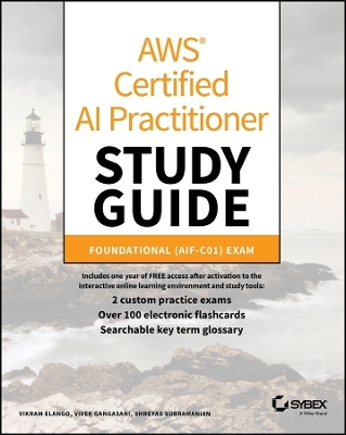 AWS Certified AI Practitioner Study Guide - Vikram Elango, Vivek Gangasani, Shreyas Subramanian