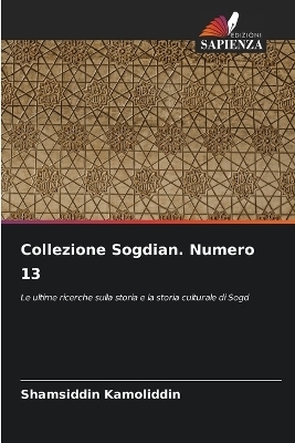 Collezione Sogdian. Numero 13 - Shamsiddin Kamoliddin