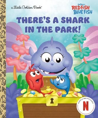 There's a Shark in the Park! (Dr. Seuss's Red Fish, Blue Fish) -  RANDOM HOUSE, Golden Books