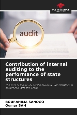 Contribution of internal auditing to the performance of state structures - Bourahima SANOGO, Oumar Bah
