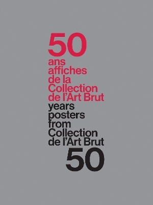 50 Years &ndash; 50 Posters From The Collection De L&rsquo;Art Brut - 
