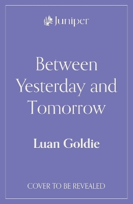 Between Yesterday and Tomorrow - Luan Goldie