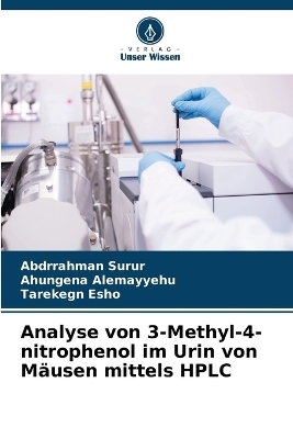 Analyse von 3-Methyl-4-nitrophenol im Urin von M&auml;usen mittels HPLC - Abdrrahman Surur, Ahungena Alemayyehu, Tarekegn Esho