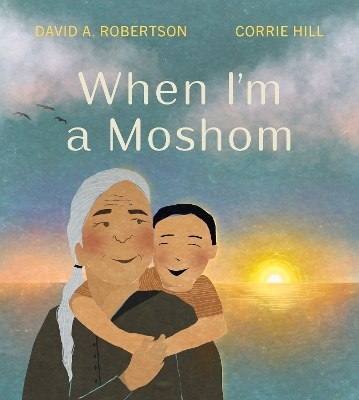 When I'm a Moshom - David A. Robertson, Corrie Hill