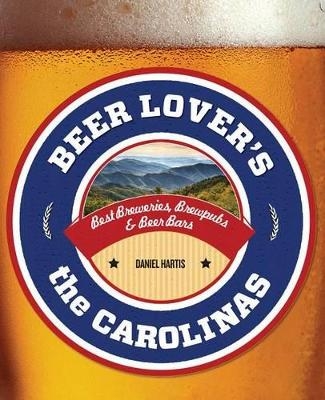 Beer Lover's the Carolinas - Daniel Hartis