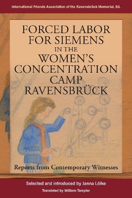 Forced Labor for Siemens in the Women's Concentration Camp Ravensbr&uuml;ck - 