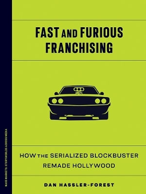Fast and Furious Franchising - Dan Hassler-Forest