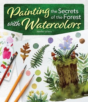 Painting the Secrets of the Forest with Watercolors - Jennifer LeFevre