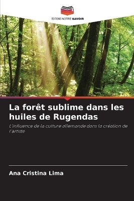 La for&ecirc;t sublime dans les huiles de Rugendas - Ana Cristina Lima