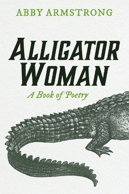 Alligator Woman - Abby Armstrong