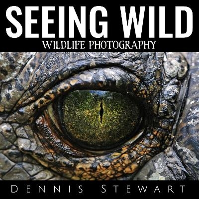 Seeing Wild - Dennis John Stewart