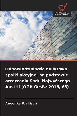 Odpowiedzialnośc deliktowa spólki akcyjnej na podstawie orzeczenia Sądu Najwyższego Austrii (OGH GesRz 2016, 68)