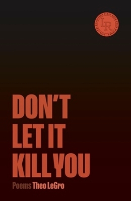 Don't Let It Kill You - Theo LeGros