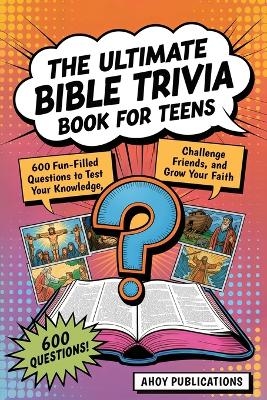 The Ultimate Bible Trivia Book for Teens