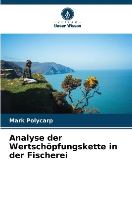 Analyse der Wertsch&ouml;pfungskette in der Fischerei - Mark Polycarp