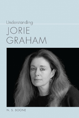 Understanding Jorie Graham - N.S. Boone