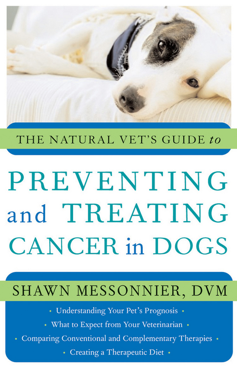 The Natural Vet's Guide to Preventing and Treating Cancer in Dogs - Shawn Messonnier